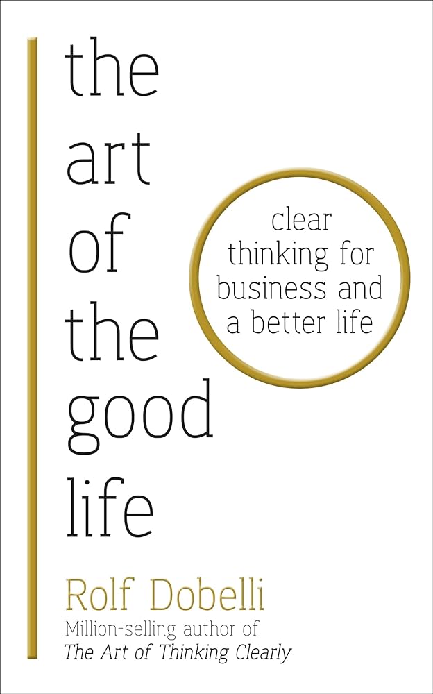 9 کتاب کسب‌وکاری که باید در سال 2024 بخوانید / معرفی شده توسط موسسه گارتنر / The Art Of The Good Life: Clear Thinking For Business And A Better Life